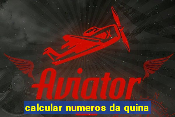 calcular numeros da quina